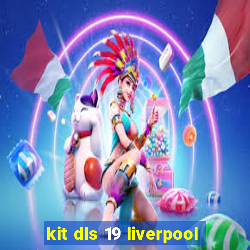 kit dls 19 liverpool